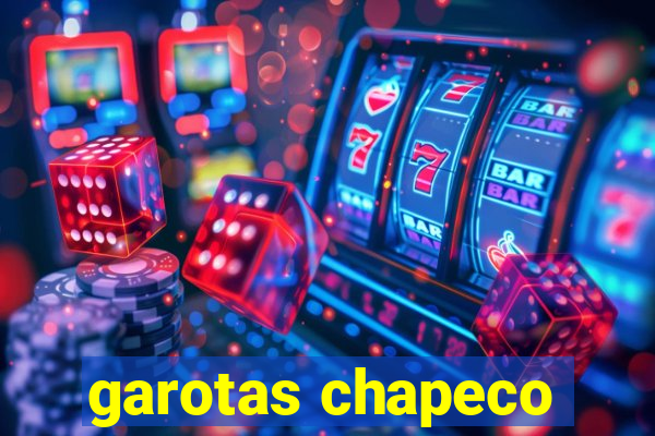 garotas chapeco